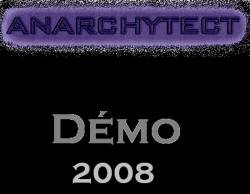 Anarchytect : Démo 2008